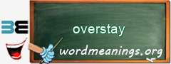 WordMeaning blackboard for overstay